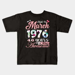 Made In March 1976 46 Years Of Being Awesome Since Flower Gift 46th B-day Kids T-Shirt